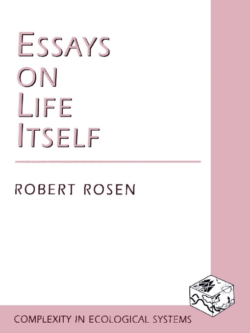 Title details for Essays on Life Itself by Robert Rosen - Available